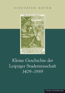 Kleine Geschichte der Leipziger Studentenschaft 1409-1989