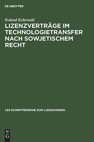 Lizenzverträge im Technologietransfer nach sowjetischem Recht (LES Schriftenreihe zum Lizenzwesen)