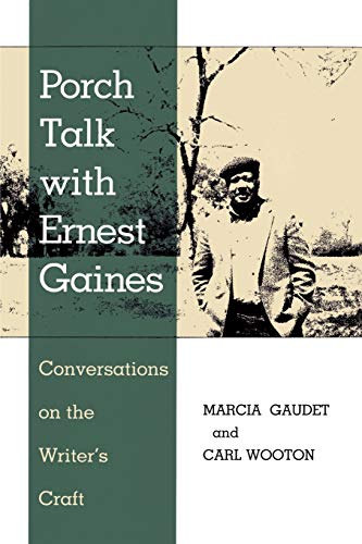 Porch Talk with Ernest Gaines: Conversations on the Writer's Craft (Southern Literary Studies)
