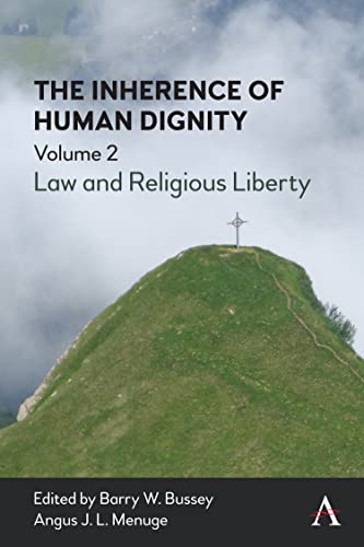 Inherence of Human Dignity: Law and Religious Liberty, Volume 2