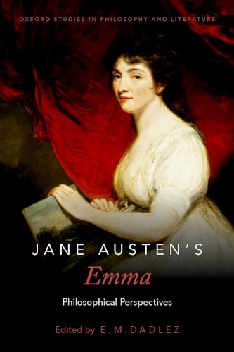 Jane Austen's Emma: Philosophical Perspectives (Oxford Studies in Philosophy and Lit) (Oxford Studies in Philosophy and Literature)