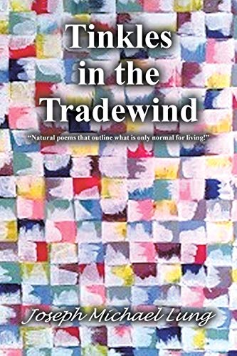 Tinkles in the Tradewind: Natural Poems That Outline What Is Only Normal for Living!