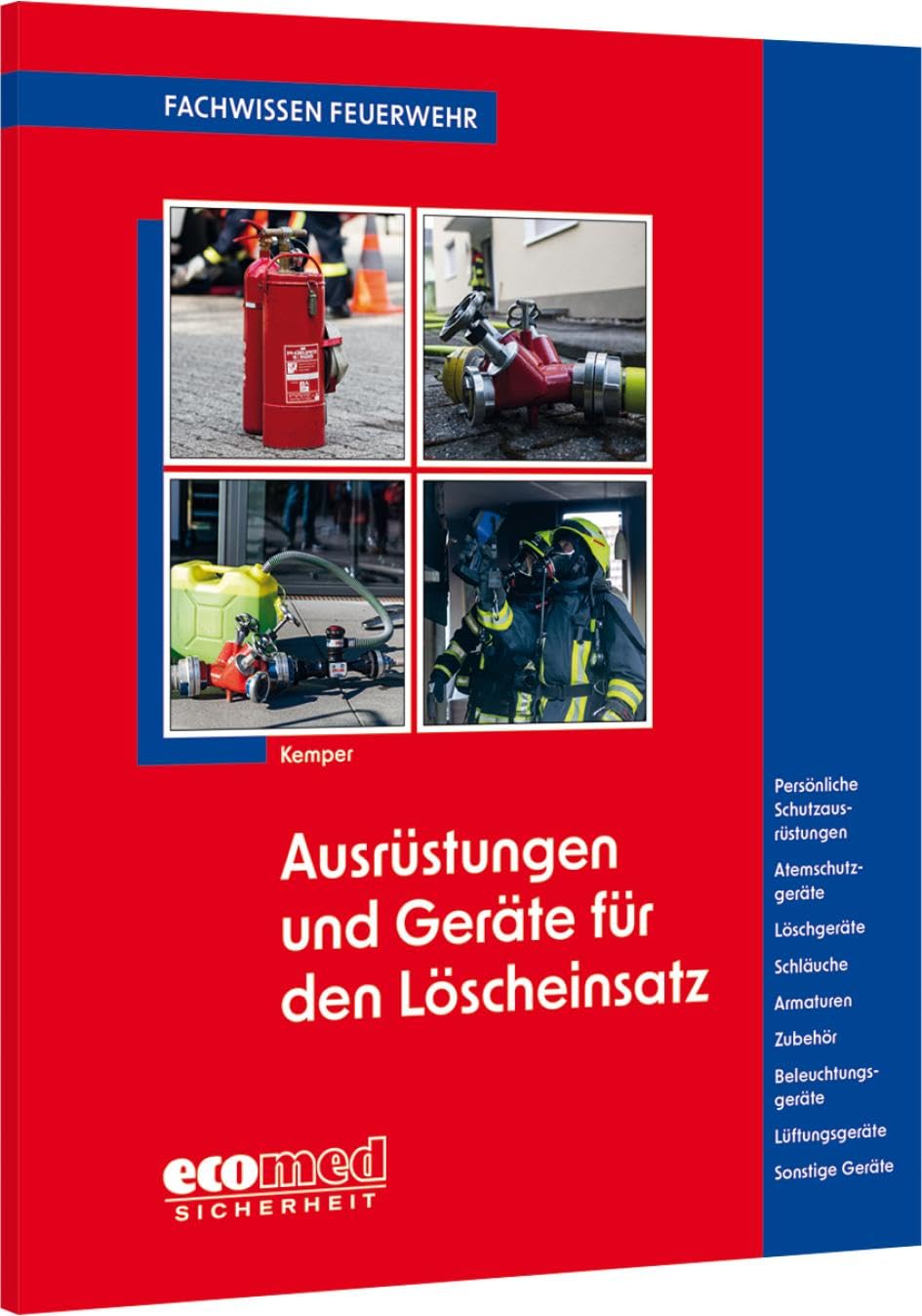 Ausrüstungen und Geräte für den Löscheinsatz: Persönliche Schutzausrüstungen - Atemschutzgeräte - Löschgeräte - Schläuche - Armaturen - Zubehör - ... - Sonstige Geräte (Fachwissen Feuerwehr)