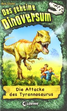 Das geheime Dinoversum 01. Die Attacke des Tyrannosaurus von Stone, Rex | Buch | Zustand sehr gut