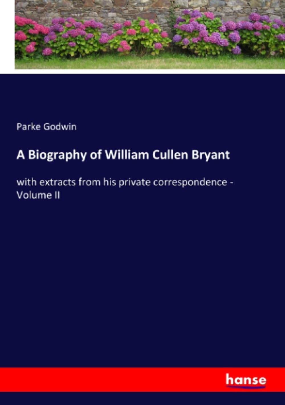 A Biography of William Cullen Bryant: with extracts from his private correspondence - Volume II