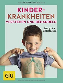 Kinderkrankheiten verstehen und behandeln: Der große Bildratgeber (GU Einzeltitel Partnerschaft & Familie)