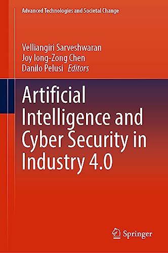 Artificial Intelligence and Cyber Security in Industry 4.0 (Advanced Technologies and Societal Change)