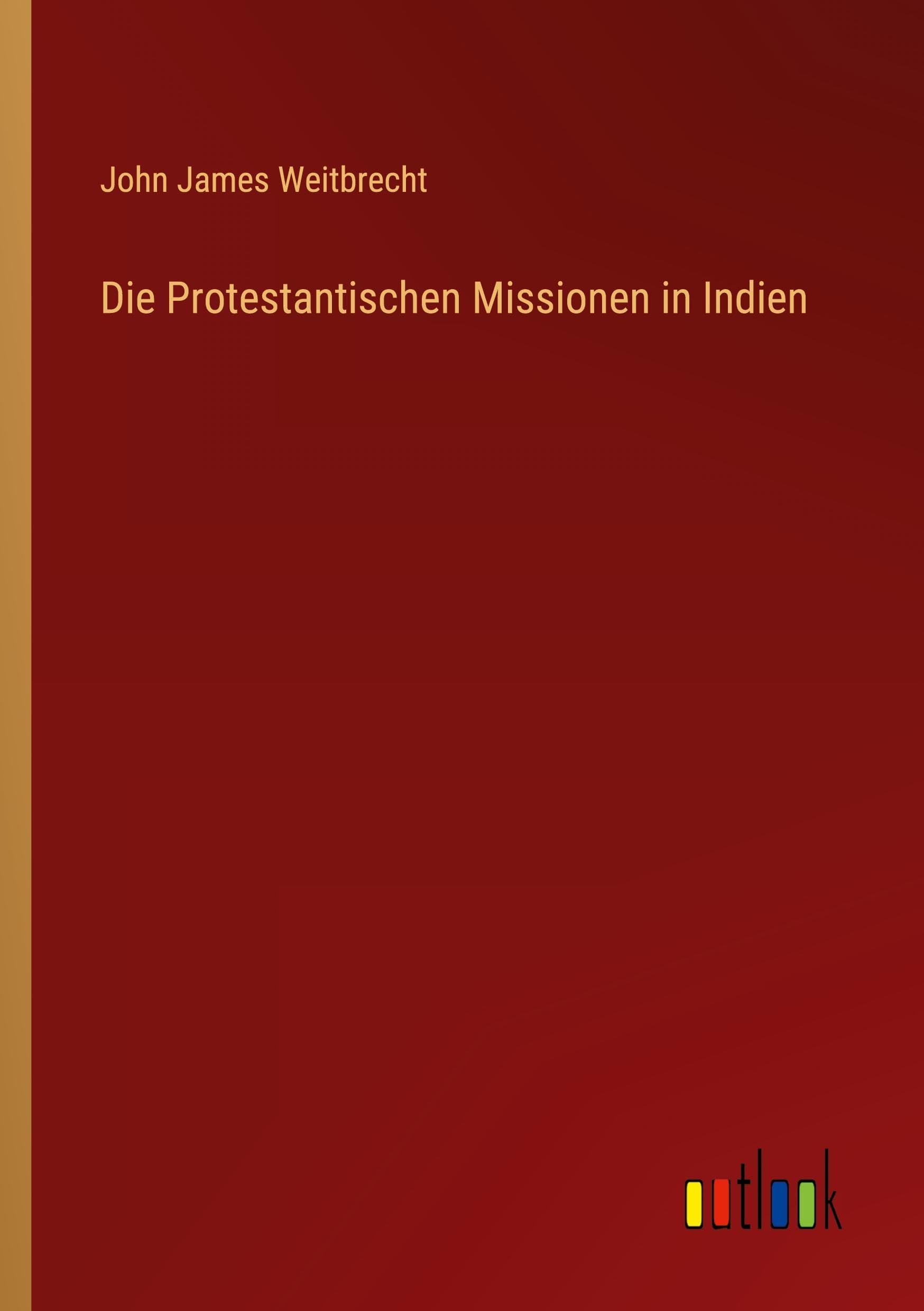 Die Protestantischen Missionen in Indien