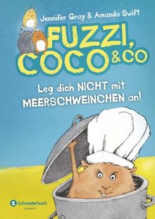 Fuzzi, Coco und Co, Band 01: Leg dich nicht mit Meerschweinchen an!