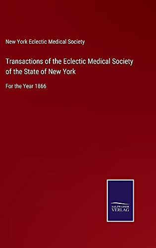 Transactions of the Eclectic Medical Society of the State of New York: For the Year 1866