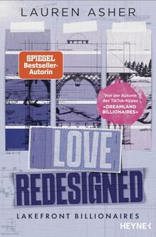 Love Redesigned – Lakefront Billionaires: Roman - Von der Autorin des SPIEGEL-Bestsellers und TikTok-Hypes »Dreamland Billionaires« (Die Lakefront-Billionaires-Reihe, Band 1)