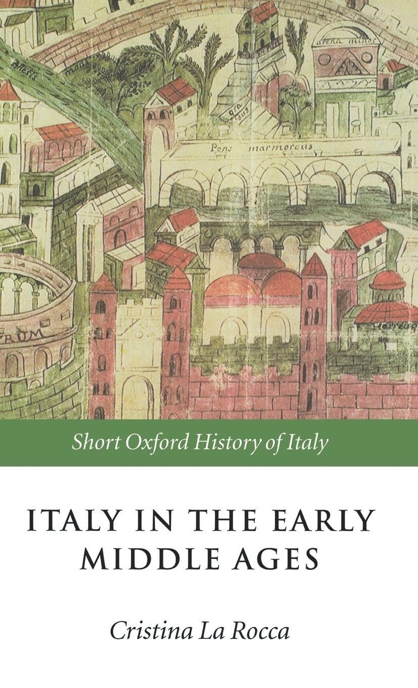 Italy in the Early Middle Ages: 476-1000 Sohi (Short Oxford History of Italy)
