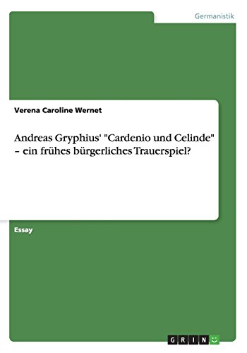 Andreas Gryphius' Cardenio und Celinde - ein frühes bürgerliches Trauerspiel?