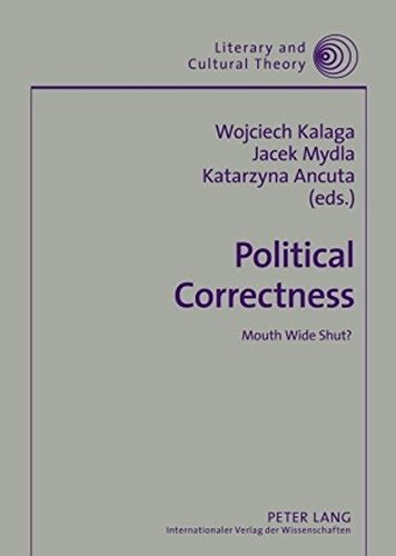 Political Correctness: Mouth Wide Shut? (Literary and Cultural Theory)
