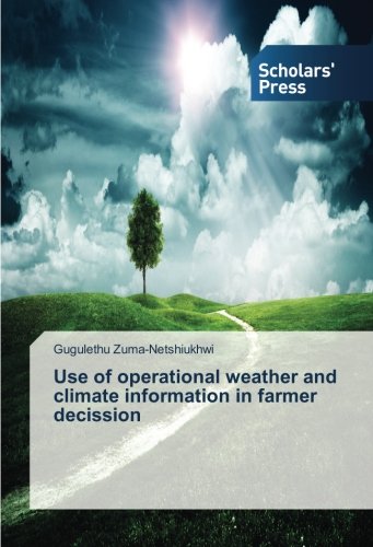 Use of operational weather and climate information in farmer decission