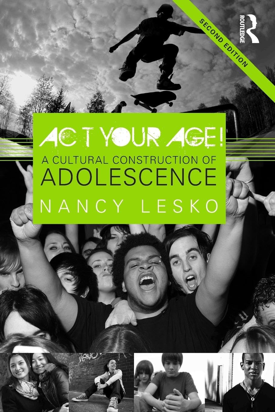Act Your Age!: A Cultural Construction of Adolescence (Critical Social Thought)