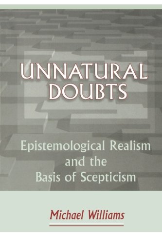 Unnatural Doubts: Epistemological Realism and the Basis of Skepticism (Princeton Paperbacks)