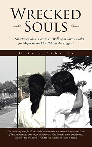 Wrecked Souls: . . . Sometimes, the Person You're Willing to Take a Bullet for Might Be the One Behind the Trigger.