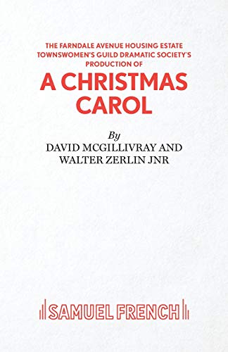Farndale Avenue Housing Estate Townswomen's Guild Dramatic Society's Production of A Christmas Carol (Acting Edition S.)