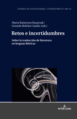 Retos e incertidumbres: sobre la traducción de literatura en lenguas ibéricas: Sobre La Traducción De Literatura En Lenguas Ibéricas (Etudes ... Studi di Lingua, Letteratura e Arte, Band 54)