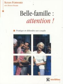 Belle-famille : attention ! : protéger et défendre son couple