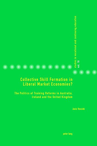 Collective Skill Formation in Liberal Market Economies?: The Politics of Training Reforms in Australia, Ireland and the United Kingdom (Studies in Vocational and Continuing Education, Band 16)