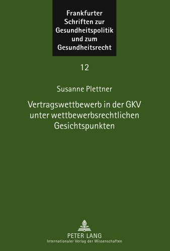 Vertragswettbewerb in der GKV unter wettbewerbsrechtlichen Gesichtspunkten (Frankfurter Schriften zur Gesundheitspolitik und zum Gesundheitsrecht)