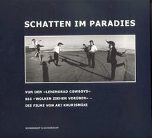 Schatten im Paradies - von den Leningrad Cowboys bis Wolken ziehen vorüber. Die Filme von Aki Kaurismäki