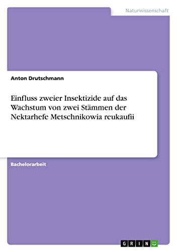 Einfluss zweier Insektizide auf das Wachstum von zwei Stämmen der Nektarhefe Metschnikowia reukaufii