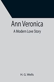 Ann Veronica: A Modern Love Story