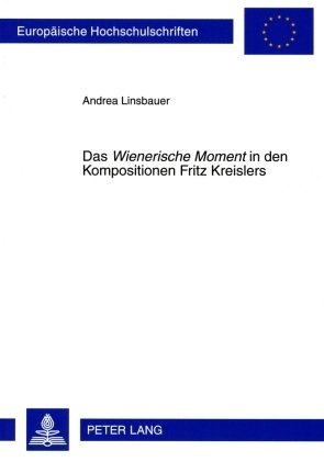 Das Wienerische Moment in den Kompositionen Fritz Kreislers (Europäische Hochschulschriften - Reihe XXXVI)