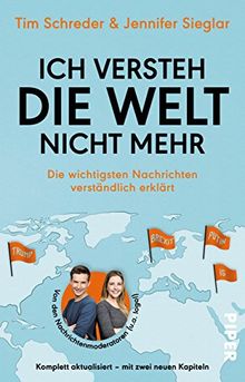 Ich versteh die Welt nicht mehr: Die wichtigsten Nachrichten verständlich erklärt