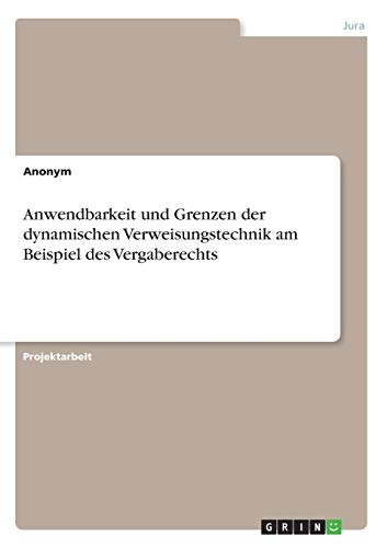 Anwendbarkeit und Grenzen der dynamischen Verweisungstechnik am Beispiel des Vergaberechts