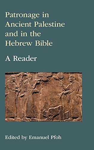 Patronage in Ancient Palestine and in the Hebrew Bible: A Reader (Swba 2)