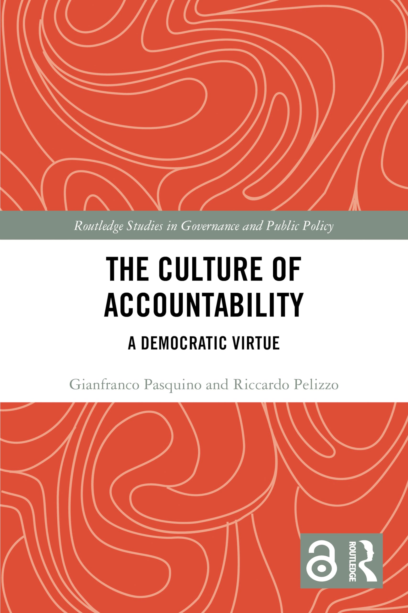 The Culture of Accountability: A Democratic Virtue (Routledge Studies in Governance and Public Policy)