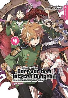 Ein Landei aus dem Dorf vor dem letzten Dungeon sucht das Abenteuer in der Stadt Light Novel 04