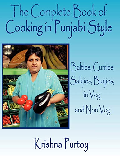 The Complete Book of Cooking in Punjabi Style: Balties, Curries, Sabjies, Burjies, in Veg and Non Veg