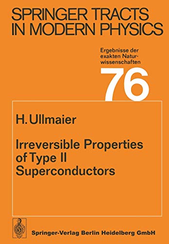Irreversible Properties of Type II Superconductors (Springer Tracts in Modern Physics, 76, Band 76)