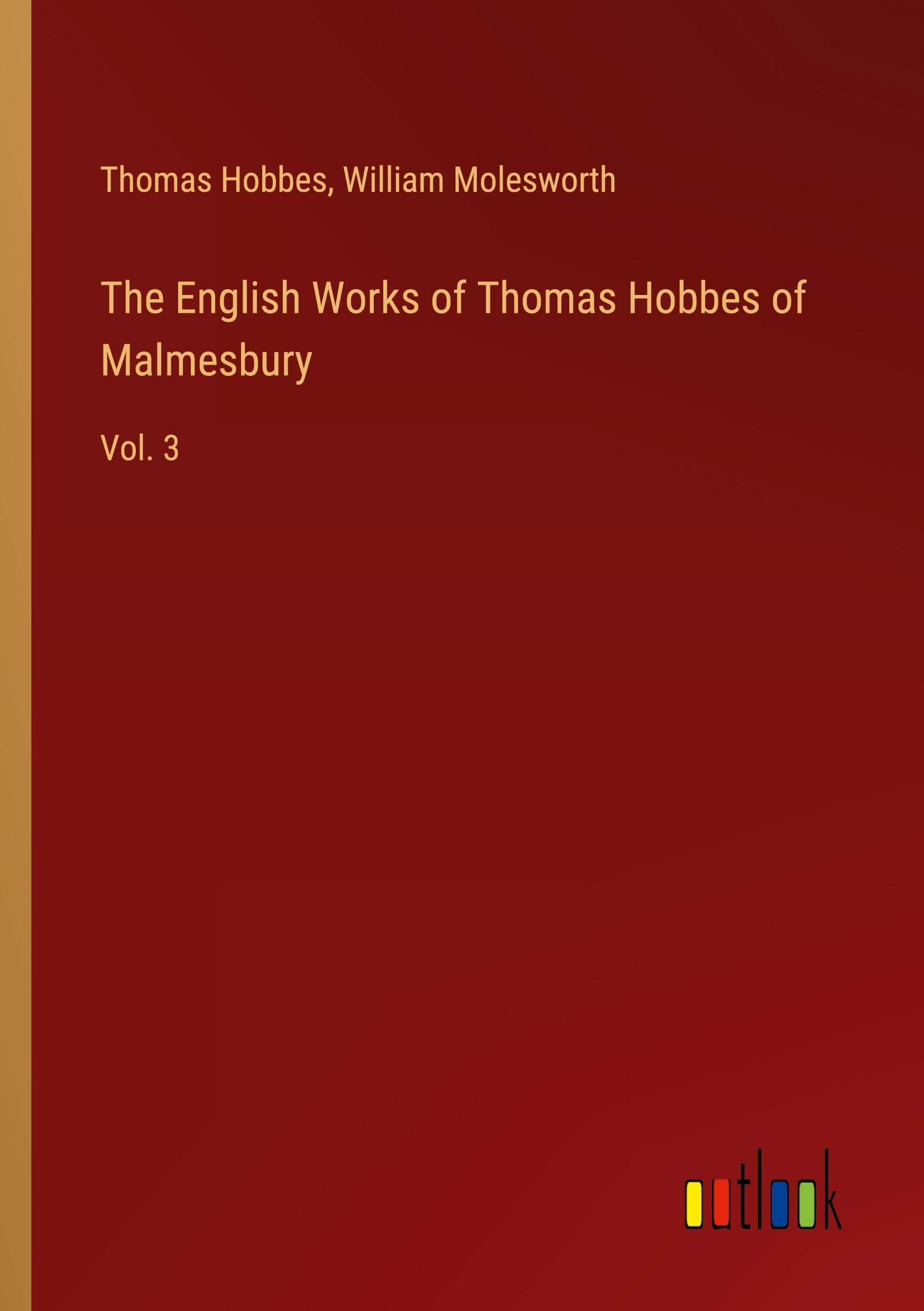 The English Works of Thomas Hobbes of Malmesbury: Vol. 3
