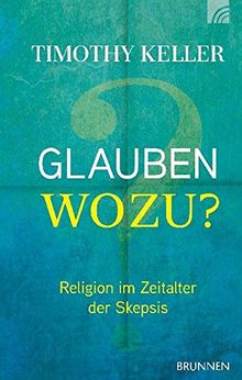 Glauben wozu?: Religion im Zeitalter der Skepsis