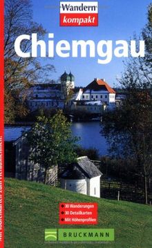 Chiemgau: 30 Wanderungen. 30 Detailkarten. Mit Höhenprofilen