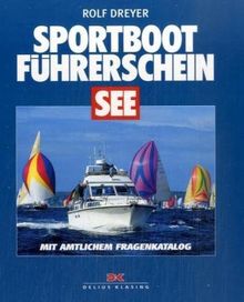 Sportbootführerschein See. Lehrbuch: Mit dem amtlichem Fragenkatalog und dem Fachkundenachweis zur Verwendung von Seenotsignalmitteln