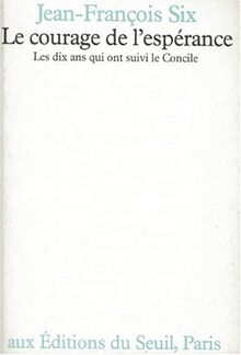 Le Courage de l'espérance : les dix ans qui ont suivi le Concile 1965-1975