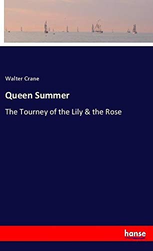 Queen Summer: The Tourney of the Lily & the Rose