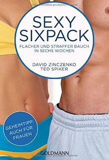 Sexy Sixpack: Flacher und straffer Bauch in sechs Wochen - Geheimtipp: auch für Frauen