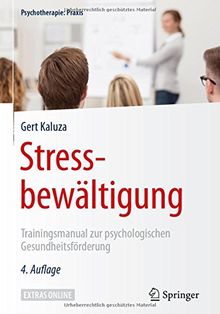 Stressbewältigung: Trainingsmanual zur psychologischen Gesundheitsförderung (Psychotherapie: Praxis)