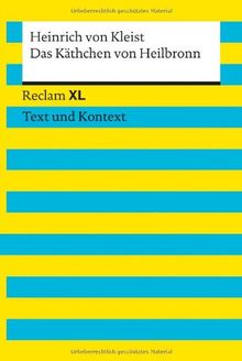 Das Käthchen von Heilbronn oder die Feuerprobe: Reclam XL - Text und Kontext