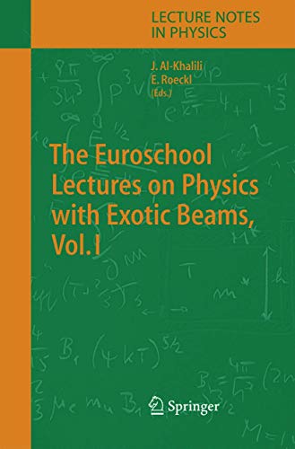 The Euroschool Lectures on Physics with Exotic Beams, Vol. I (Lecture Notes in Physics, 651, Band 651)