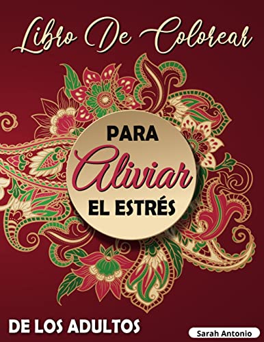 Libro de colorear para aliviar el esters de los adultos: Diseños intrincados para colorear, Libro para colorear con patrones de mandalas para relajarse y aliviar el estrés