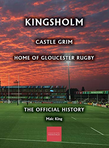 Kingsholm: Castle Grim, Home of Gloucester Rugby, The Official History